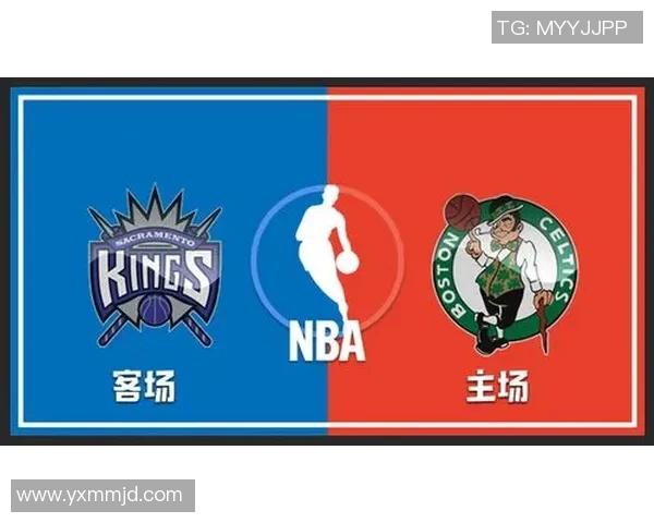 国王队与凯尔特人队对决前瞻分析及比赛看点解读 国王队与凯尔特人队对决前瞻分析及比赛看点解读