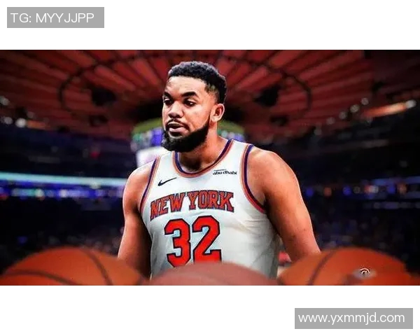 卡尔安东尼唐斯在NBA赛场上的崛起与未来发展潜力分析