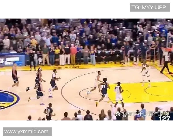 勇士与掘金精彩对决回放全场比赛亮点与精彩瞬间分析 勇士与掘金精彩对决回放全场比赛亮点与精彩瞬间分析