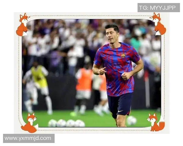 莱万在欧冠赛场大放异彩10场比赛打入12球领跑射手榜